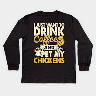 I Just Want To Drink Coffee And Pet My Chickens T Shirt For Women Men Kids Long Sleeve T-Shirt